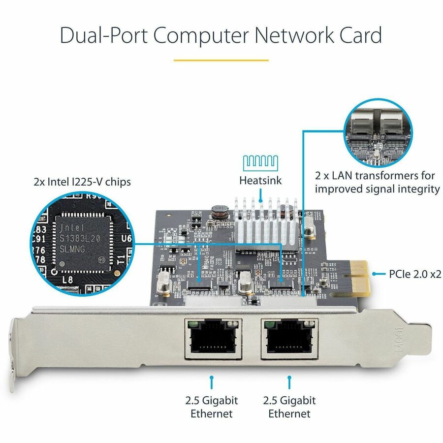 StarTech.com 2-Port 2.5G NBASE-T PCIe Network Card, Computer Network Card Interface, Intel® I225-V, Dual-Port Ethernet, Multi-Gigabit NIC StarTech.com 2-Port 2.5G NBASE-T PCIe Network Card, Computer Network Card Interface, Intel® I225-V, Dual-Port Ethernet, Multi-Gigabit NIC